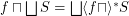 $ f \sqcap \bigsqcup S = \bigsqcup \langle f \sqcap \rangle^{\ast} S $