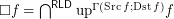 $ \square f = \bigcap^{\mathsf{RLD}} \mathrm{up}^{\Gamma (\operatorname{Src} f ; \operatorname{Dst} f)} f $