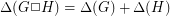 $ \Delta(G \Box H) = \Delta(G) + \Delta(H) $