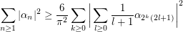 $$\sum_{n\geq 1}|\alpha_n|^2\geq \frac{6}{\pi^2}\sum_{k\geq0}\bigg| \sum_{l\geq0}\frac{1}{l+1}\alpha_{2^k(2l+1)}\bigg|^2 $$