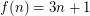 $ f(n) = 3n+1 $