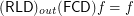 $ ( \mathsf{\tmop{RLD}})_{\tmop{out}} ( \mathsf{\tmop{FCD}}) f = f $