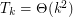 $ T_k=\Theta (k^2) $